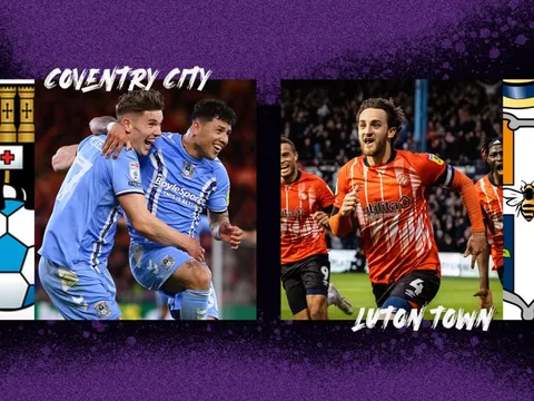 Nhận định Coventry vs Luton Town, 22h45 ngày 27/5: Cuộc chiến kim tiền