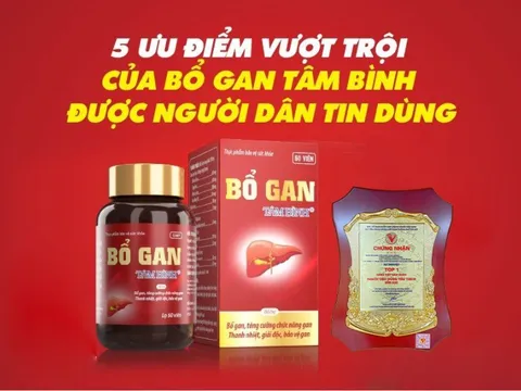 Vì sao TPBVSK Bổ gan Tâm Bình được người dân tin dùng?