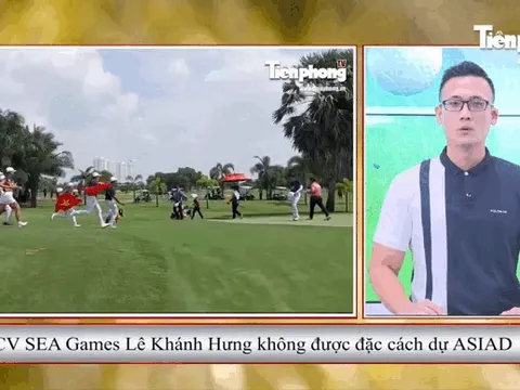 Chuyển động golf: HCV SEA Games Lê Khánh Hưng không được đặc cách dự ASIAD 19
