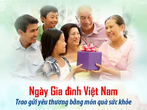 Ngày Gia đình Việt Nam - Trao gửi yêu thương bằng món quà sức khỏe
