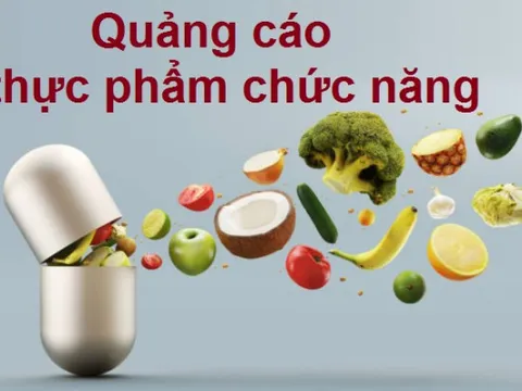 Chặn vấn nạn quảng cáo bất chấp sự thật, thổi phồng công dụng của thực phẩm chức năng