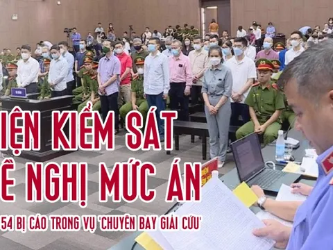 [Infographics] Mức án đề nghị với 54 bị cáo trong vụ 'chuyến bay giải cứu'