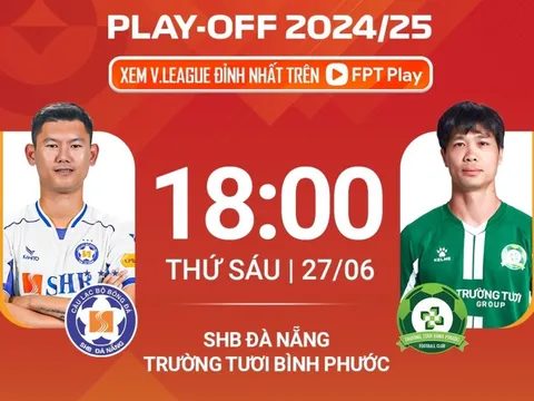 Nhận định playoff V.League SHB Đà Nẵng vs Bình Phước, 18h00 ngày 27/6: Khó cho Đà Nẵng