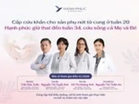 Vượt 'cửa tử' nứt tử cung ở tuần 20 - Hành trình kỳ diệu của thai phụ đến ngày mẹ tròn con vuông